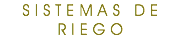SISTEMAS DE
RIEGO